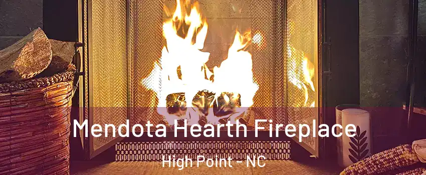 Mendota Hearth Fireplace High Point - NC